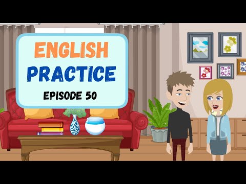 Practice English Episode 50 through different Daily Life Conversations
