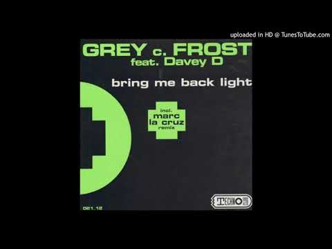 Grey C. Frost Feat. Davey D. - Bring Me Back Light (Marc La Cruz Remix)