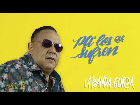 La Banda Gorda - Pa' Los Que Sufren (version nueva)