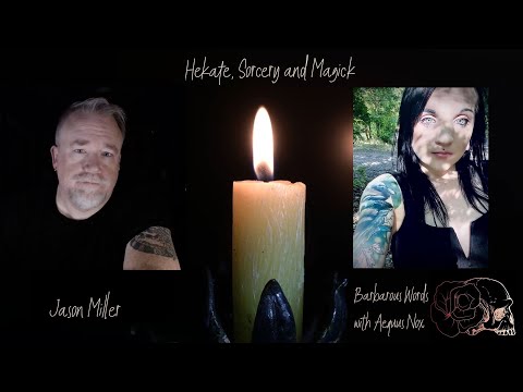 Hekate, Sorcery and Magick with Jason Miller | Barbarous Words with Aequus Nox