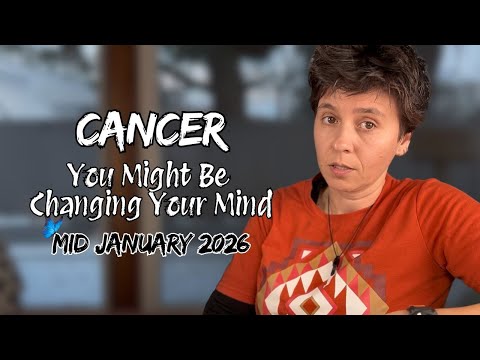 CANCER ♋︎ MID JANUARY 2026 - "You Might Be Changing Your Mind" [MID MONTHLY Reading]