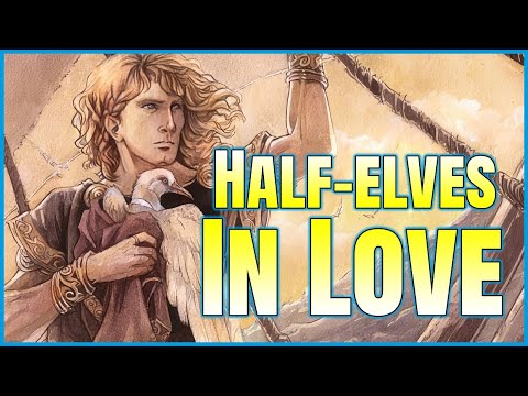 Tolkien's Love Stories: 5 Half-elven Romances