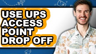 How to Use Ups Access Point Drop Off (easy Method)