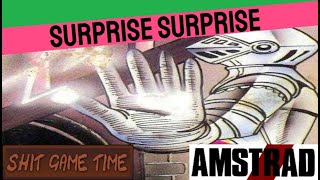 SHIT GAME TIME: SURPRISE SURPRISE (AMSTRAD CPC - Contains Swearing!)