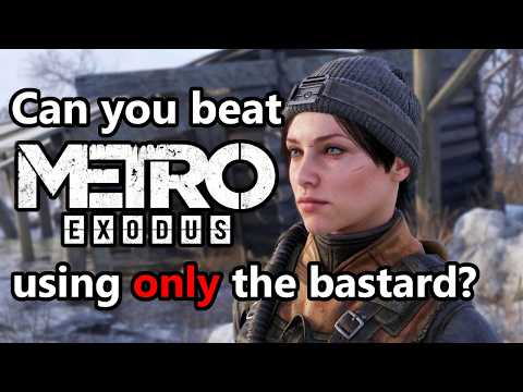 Can You Beat Metro Exodus Using Only The Bastard?