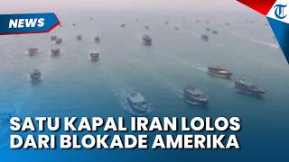 LOLOS DARI BLOKADE AS! Satu Kapal Kargo Iran Berhasil Merapat setelah Dikawal Ketat IRGC
