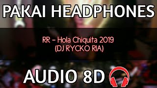Download lagu RR - Hola Chiquita 2019 (Dj Rycko Ria) Audio 8D 🎧 mp3