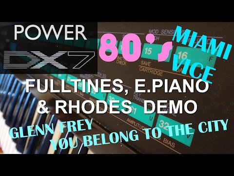 Yamaha DX7 - 80’s Hits, Miami Vice, You Belong To The City, E.Piano, FullTines & Rhodes Demo