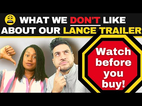 What We Don't Like About Our Lance Travel Trailer | WATCH BEFORE YOU BUY!
