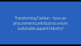 Transforming Fashion – how can procurement contribute to a more sustainable apparel industry?
