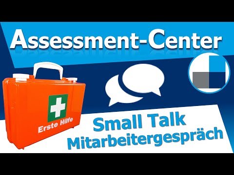 Assessment Center - Small Talk als Einstieg ins Mitarbeitergespräch? Die wichtigsten Tipps fürs AC!