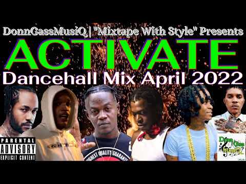Dancehall Mix April 2022 [ACTIVATE] 10Tik, Skillibeng, Prince Swanny, Skeng, Jahvillani & More