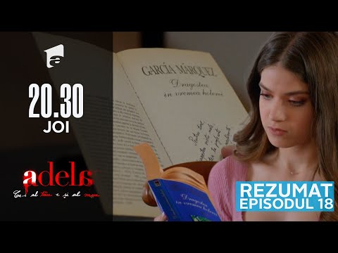Rezumatul episodului 18 | Adela