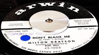 Download lagu Milton Grayson - Don't blame me (Arwin 45-1005) mp3 Download lagu Milton Grayson - Don't blame me (Arwin 45-1005) mp3