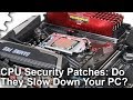 Does Patching Meltdown Spectre CPU Vulnerabilities Slow Down Your PC