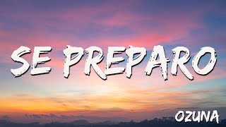 Se Preparó - Ozuna ( Letra )