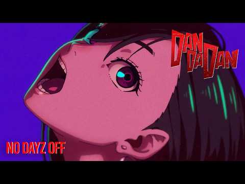 Dandadan「AMV」- NO DAYZ OFF