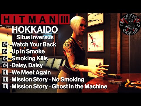 Hitman 3: Hokkaido - Situs Inversus - Smoking Kills, Daisy, Daisy, Watch Your Back, We Meet Again