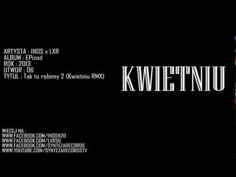 6.INOS x LXR - Tak To Robimy 2 (Kwietniu Rmx)