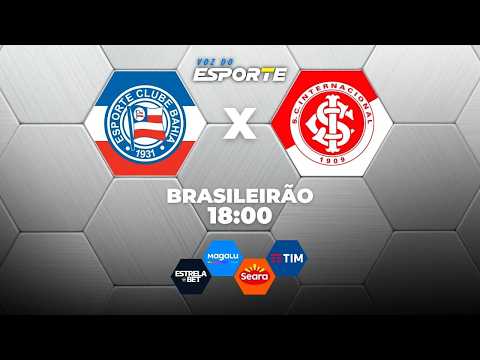 BAHIA X INTERNACIONAL - AO VIVO | CAMPEONATO BRASILEIRO – 30/08/2026