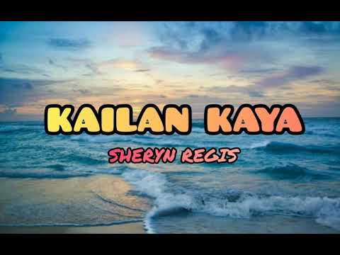 Kailan Kaya - Sheryn Regis (LYRICS)