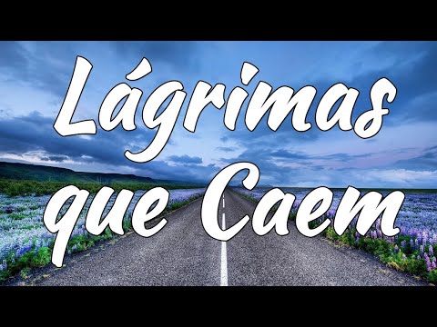 Lágrimas que Caem   Hino Avulso   Letra