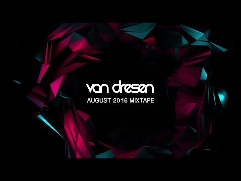 Van Dresen - August 2016 Mixtape (Trance & Progressive)