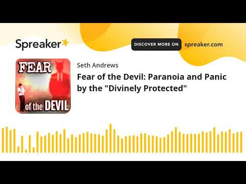 Fear of the Devil: Paranoia and Panic by the "Divinely Protected"