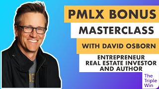 PMLX Bonus Masterclass with David Osborn - Entrepreneur, Real Estate Investor, and Author