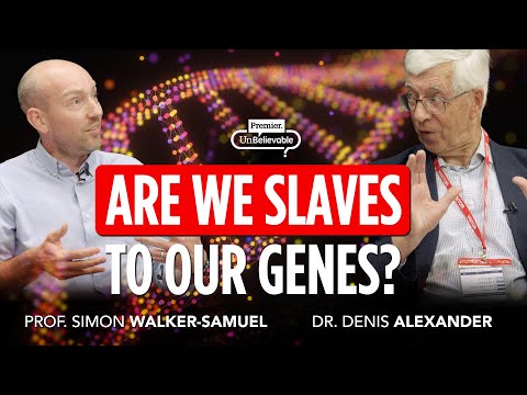 Are we slaves to our genes? Denis Alexander vs Dr Simon Walker Samuel