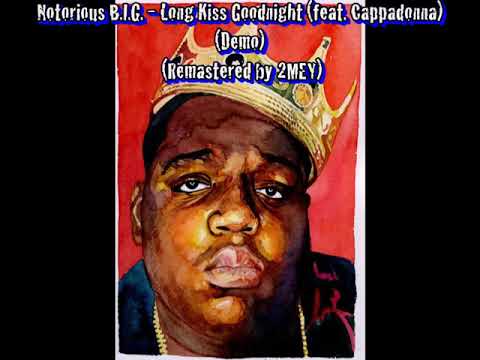 Notorious B.I.G. - Long Kiss Goodnight (feat. Cappadonna) (Demo) (Remastered by 2MEY)