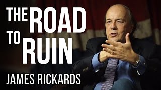 JAMES RICKARDS - THE ROAD TO RUIN | London Real