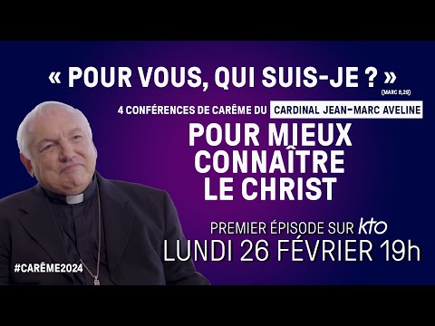 Conférence de Carême du cardinal Jean-Marc Aveline 2024 : « Pour vous, qui suis-je ? » (1/4)