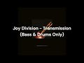 Joy Division - Transmission (Bass & Drums Only)