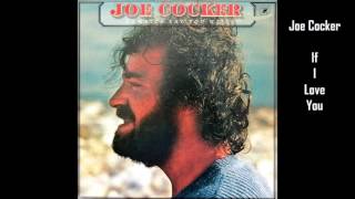 Joe Cocker - If I Love You