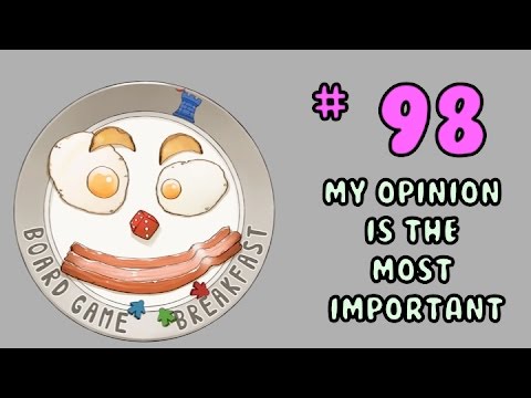 Board Game Breakfast: Episode 98 - My opinion is the most important
