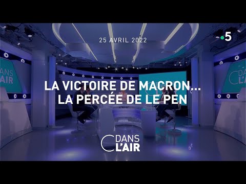 La victoire de Macron… La percée de Le Pen  #cdanslair 25.04.2022