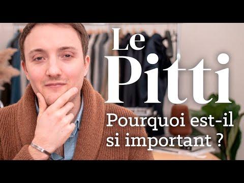 Pourquoi le Pitti Uomo c'est important - Parlons Vêtements #34