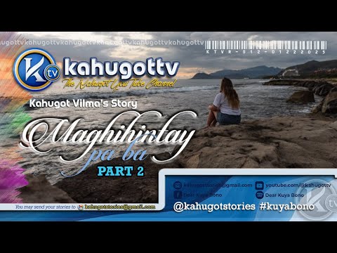 KAHUGOT VILMA'S STORY | PART 2 | Maghihintay Pa Ba?