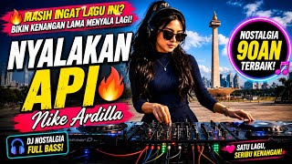 Download lagu DJ Nyalakan Api -Nike Ardilla | DJ Nostalgia Terbaru 2026 Full Bass,Bikin Kenangan Lama Menyala Lagi mp3
