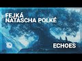 Fejká & Natascha Polké - Echoes (Extended Mix)