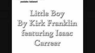 Little Boy by Kirk Franklin and Isaac Carreer