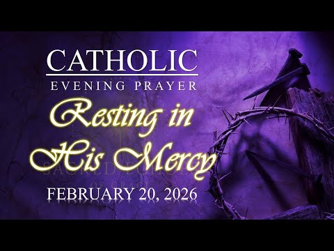 RESTING IN HIS MERCY | Catholic Evening Prayer for Peace, Healing & Trust | February 20, 2026