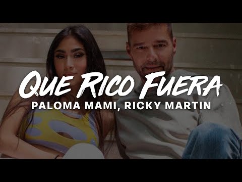 Ricky Martin, Paloma Mami - Qué Rico Fuera 🔥|| LETRA