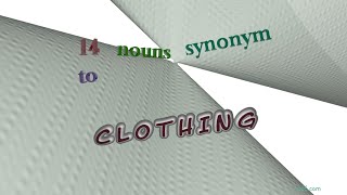 clothing - 14 nouns with the meaning of clothing (sentence examples)