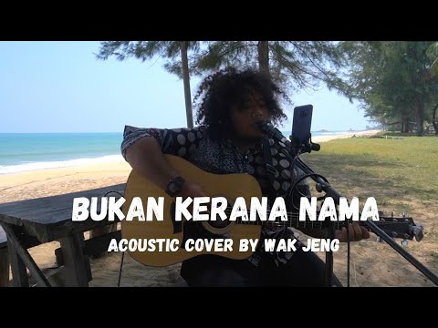 Bukan Kerana Nama [with lyric] - Acoustic Cover by WAK JENG