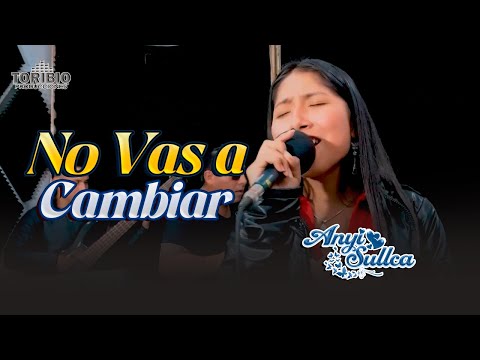 Anyi Sullca - No Vas a Cambiar (Video Oficial)