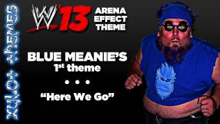 WWE &#39;13 Arena Effect Theme - Blue Meanie&#39;s 1st WWE theme, &quot;Here We Go&quot;