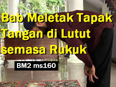 2013/10/22 Ustaz Shamsuri 794 - Bab Meletak Tapak Tangan di Lutut semasa Rukuk - BM2 ms160