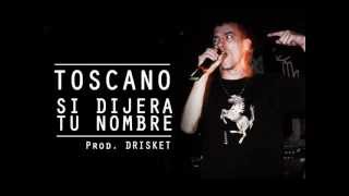 Toscano - Si dijera tu nombre - Prod. Drisket - Entik Records 2012